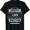 White lies matter Classic Shirt
