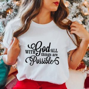 With God All Things Are Possible Christmas Classic Shirt