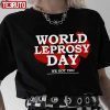 World Leprosy Day Hansens Disease We Got You 2022 shirt