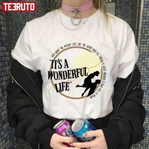 You Want The Moon Just Say The It’s A Wonderful Life Movie T-shirt