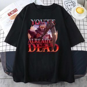 You’re Already Dead Apex Legends Holosprays Revenant Classic shirt