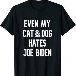 even my cat&dog hates joe biden love cat&dog anti biden Classic Shirt