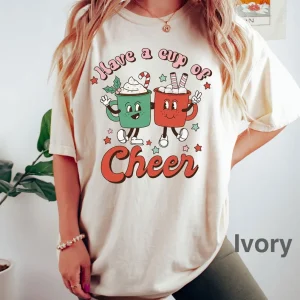 have a cup of cheer christmas 2022 Shirt