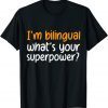 im bilingual whats your superpower 2022 Shirt