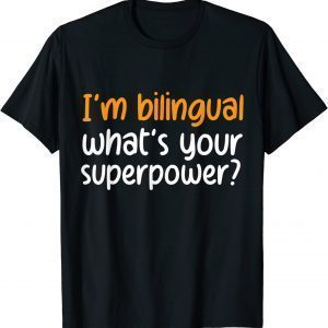 im bilingual whats your superpower 2022 Shirt