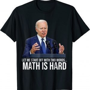 let me start off withTwo Words Made In America Biden 2022 Shirt