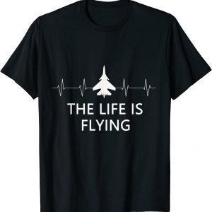 the lif is flying Airplane Pilot Flying Cool Aviator 2022 Shirt