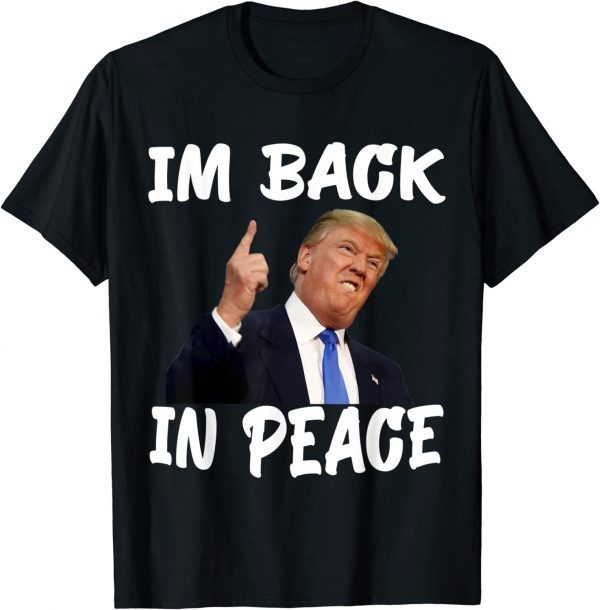 trump in peace ,im back in peace trump Classic Shirt