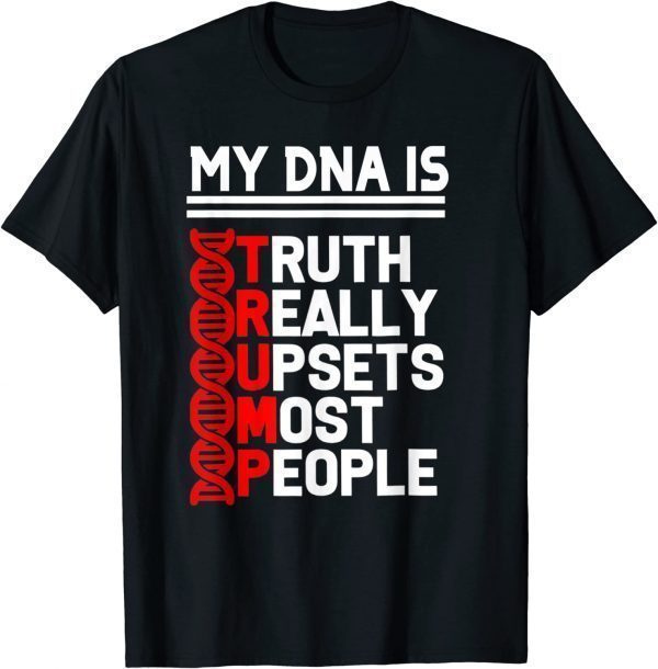 trump it's my DNA truth really upset most people trump 2024 Classic Shirt