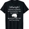Always Venture Outdoors With A Partner You Can Outrun Classic Shirt