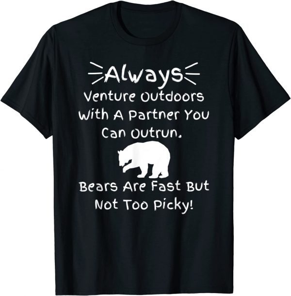 Always Venture Outdoors With A Partner You Can Outrun Classic Shirt