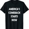 America's Comeback Starts Now Classic Shirt