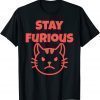 Angry Kitten Stay Furious Being Cute Will Get You Nowhere 2022 Shirt