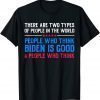 Anti Biden Two Type Of People in The World Political Classic Shirt