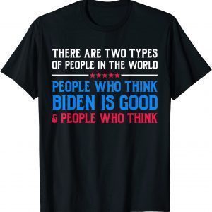 Anti Biden Two Type Of People in The World Political Classic Shirt