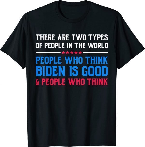 Anti Biden Two Type Of People in The World Political Classic Shirt