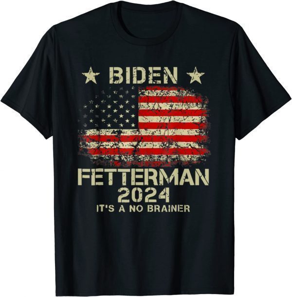 Anti Joe Biden - Biden Fetterman 2024 It's A No Brainer Usa Flag Limited Shirt