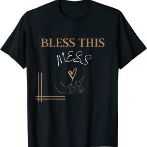 Bless This Mess 2022 Shirt
