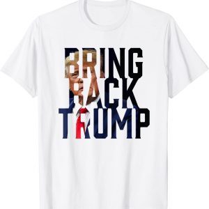 Bring Back Trump Republican Political 2022 Shirt
