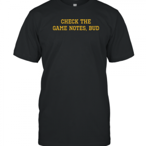 Check The Game Notes Bud 2022 Shirt