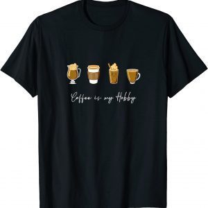 Coffee is my Hobby Coffee Cups T-Shirt