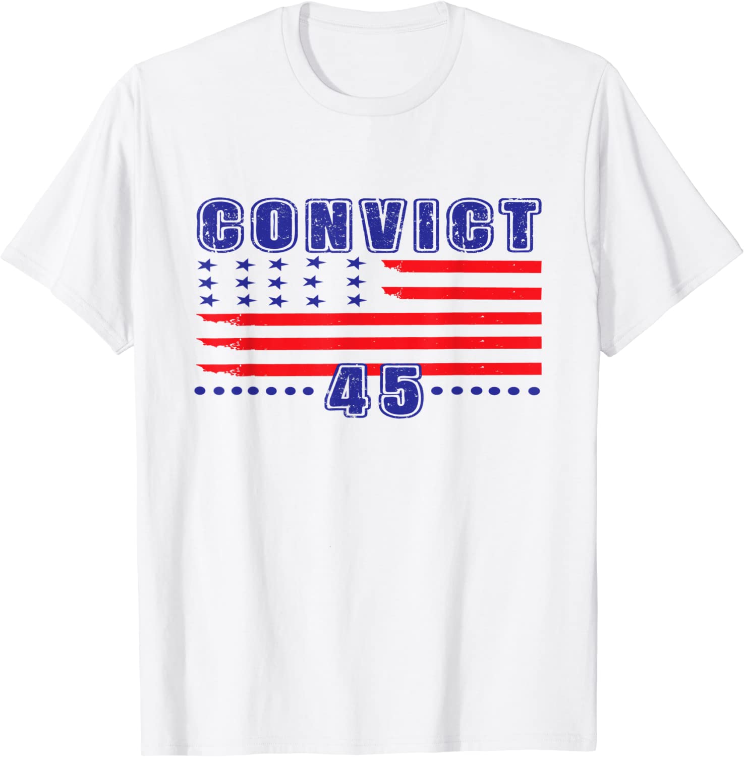 Convict 45 No One Is Above The Law American US Flag T-Shirt