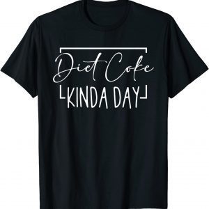 Diet Coke Kinda Day Fitness Lose Weight Classic Shirt