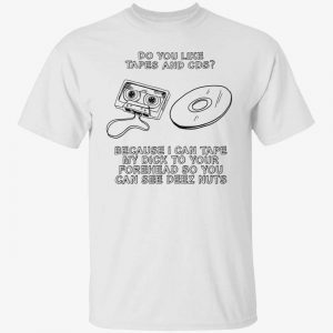 Do you like tapes and cds Classic shirt