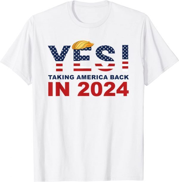 Donald Trump 2024 Take America Back Election Yes! Limited Shirt