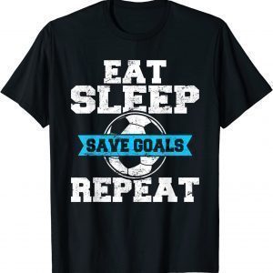 Eat Sleep Save Goals Repeat Soccer Goalie Soccer Lover Fan Classic Shirt