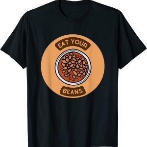 Eat Your Beans 2022 Shirt