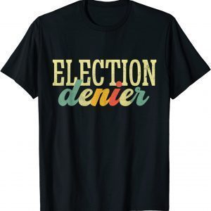 Election Denier Classic Shirt