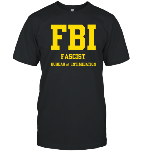 FBI Fascist Bureau Of Intimidation 2022 Shirt