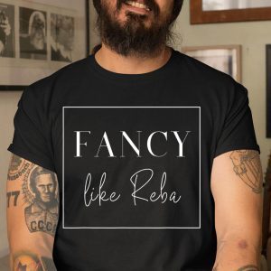 Fancy Like Reba 2022 Shirt