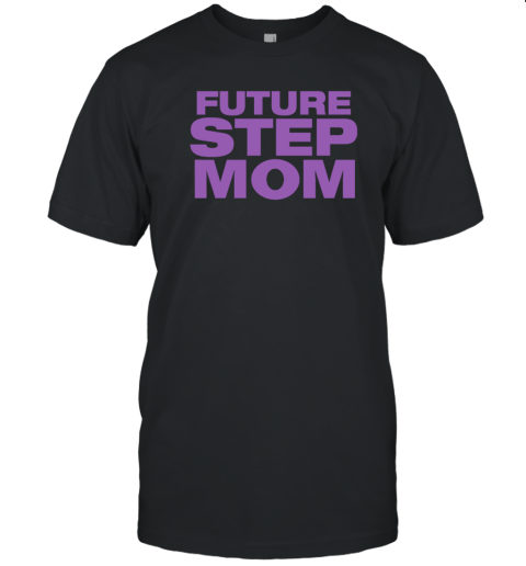 Future Step Mom Classic Shirt
