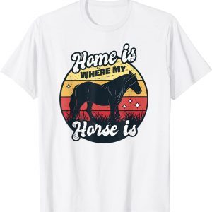 Home Is Where My Horse Home Is Where My Horse Is Classic ShirtIs Classic Shirt