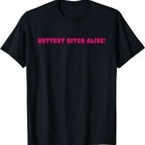 Hottest Bitch Alive 2022 Shirt