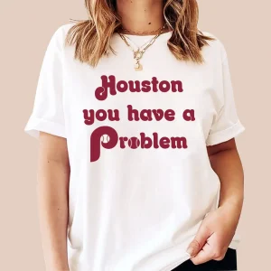 Houston You Have A Problem Jersey Philadelphia Philly 2022 Shirt