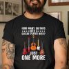 How Many Guitars Does A Guitar Player Need Just One More Classic Shirt