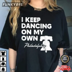 I Keep Dancing on My Own Philadelphia Phillies Baseball Classic Shirt