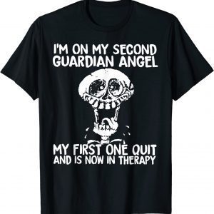 I'm On My Second Guardian Angel My First One Quit Skull 2022 Shirt