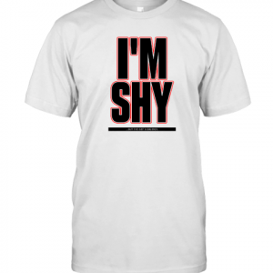 I'm Shy But I Have Got A Big Dick T-Shirt