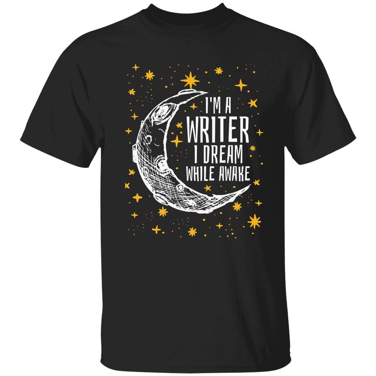 I’m a writer I dream while awake 2022 shirt