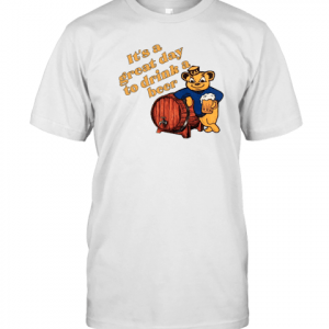 It's A Great Day To Drink A Beer 2022 Shirt