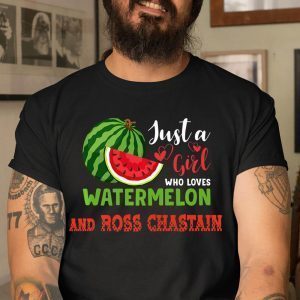 JUST A GIRL WHO LOVES WATERMELON AND ROSS CHASTAIN Classic Shirt