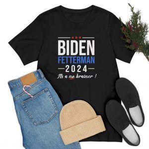 Joe Biden Fetterman 2024 It's A No Brainer Classic Shirt