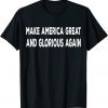 MAGAGA MAKE AMERICA GLORIOUS AGAIN 2022 Shirt