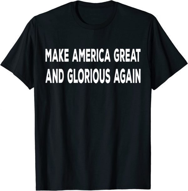 MAGAGA MAKE AMERICA GLORIOUS AGAIN 2022 Shirt