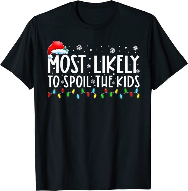 Most Likely To Spoil The Kids Family Christmas Pajamas 2022 Shirt ...