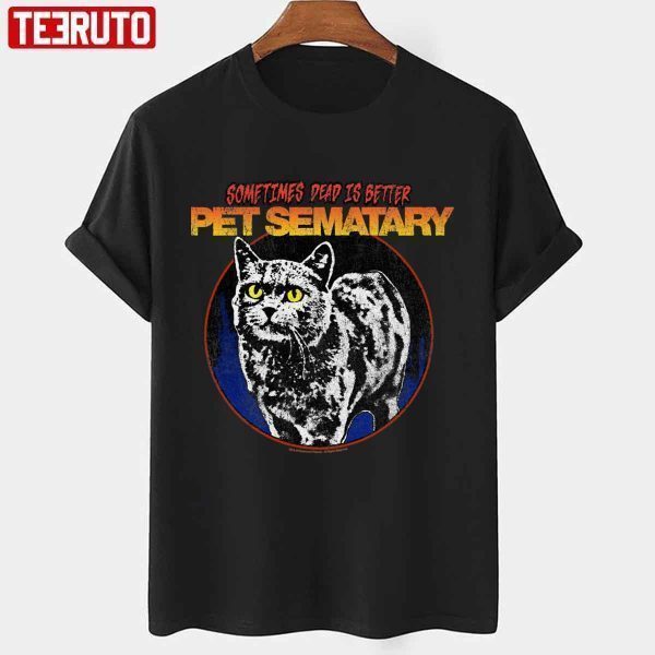 Sometimes Dead Is Better Pet Sematary Church The Cat Circle Vintage Retro 2022 shirt